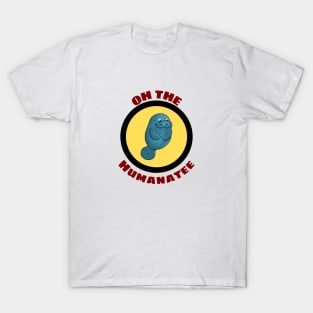 Oh The Humanatee - Cute Manatee Pun T-Shirt